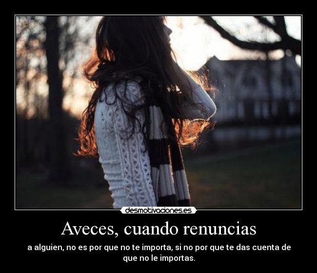 Aveces, cuando renuncias - 