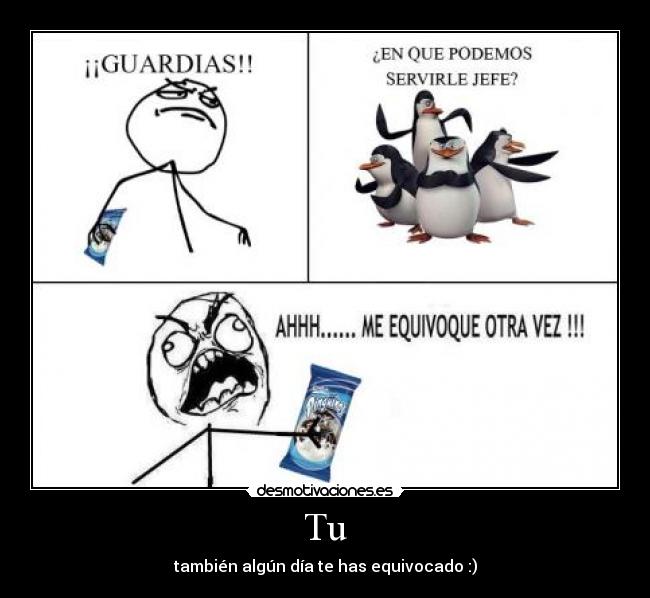 Tu - también algún día te has equivocado :)