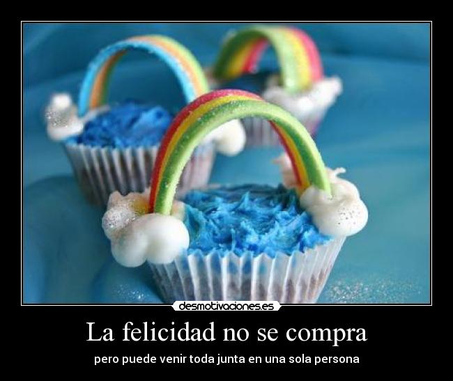 La felicidad no se compra - pero puede venir toda junta en una sola persona