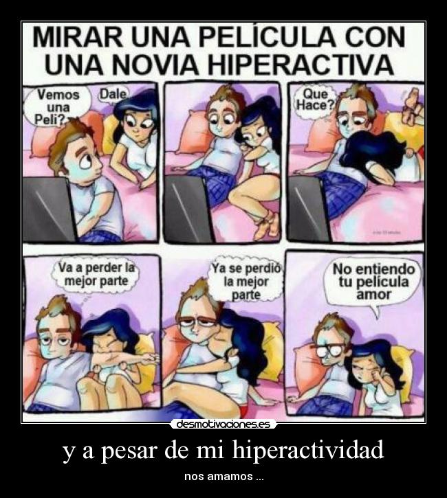 y a pesar de mi hiperactividad - nos amamos ...