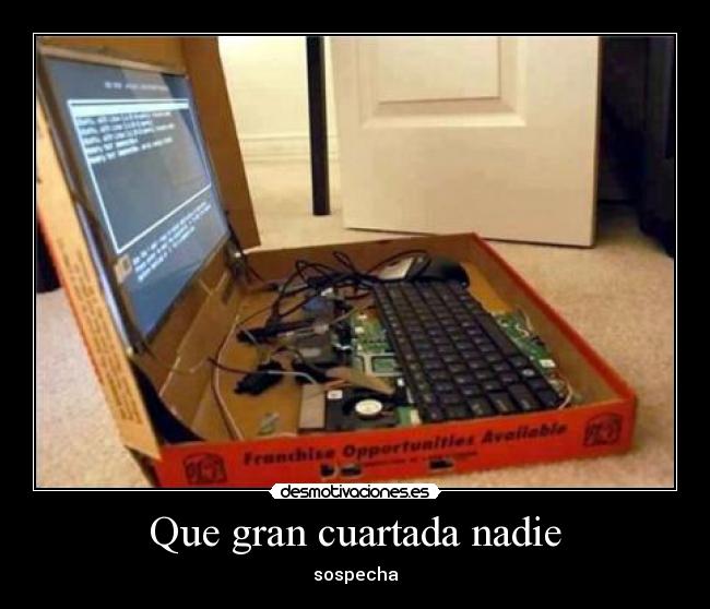 Que gran cuartada nadie - sospecha