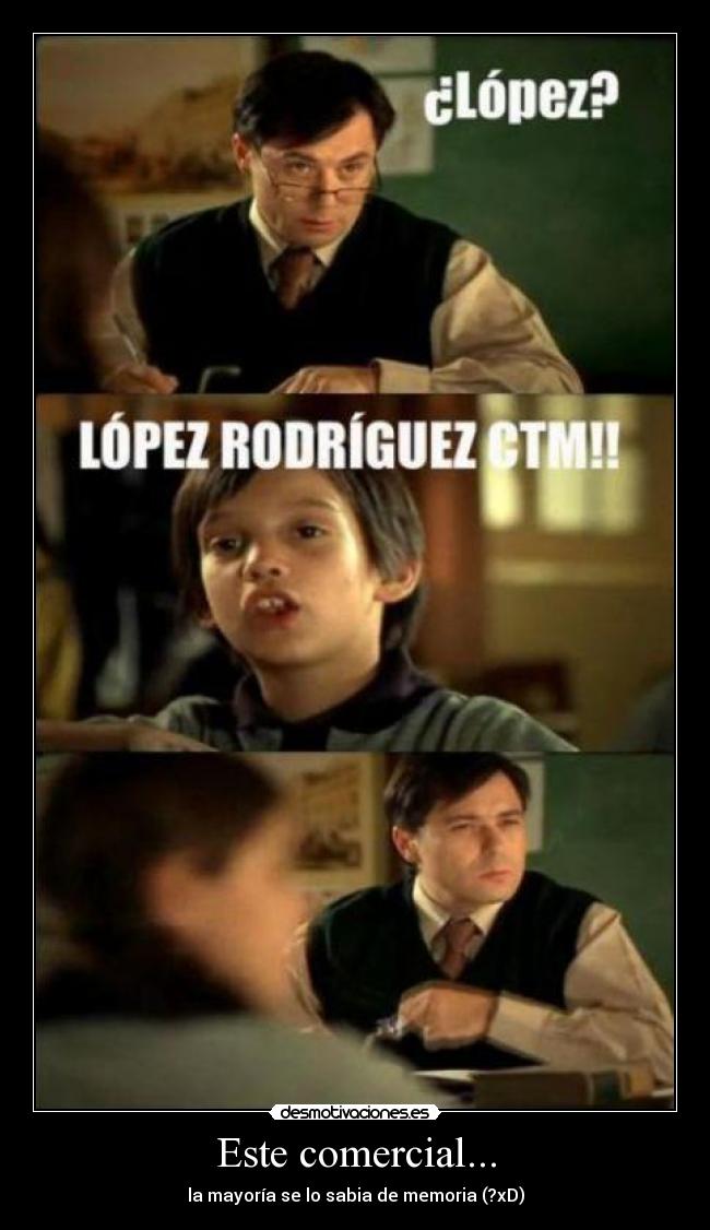 Este comercial... - la mayoría se lo sabia de memoria (?xD)
