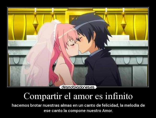 Compartir el amor es infinito - hacemos brotar nuestras almas en un canto de felicidad, la melodía de
ese canto la compone nuestro Amor.