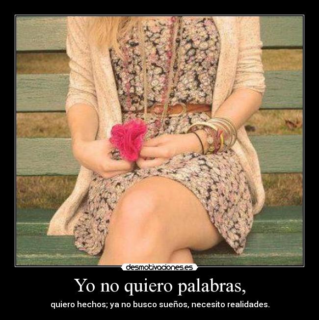 Yo no quiero palabras, -