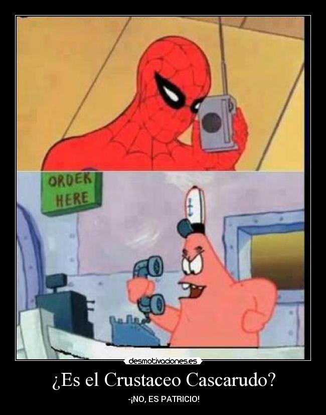 ¿Es el Crustaceo Cascarudo? - -¡NO, ES PATRICIO!