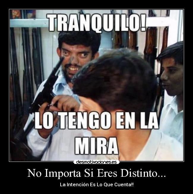 No Importa Si Eres Distinto... - La Intención Es Lo Que Cuenta!!