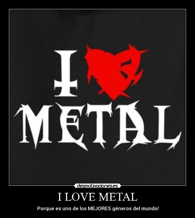 I LOVE METAL - Porque es uno de los MEJORES géneros del mundo!