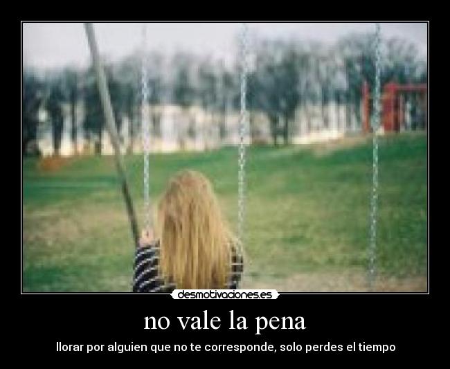 no vale la pena - 
