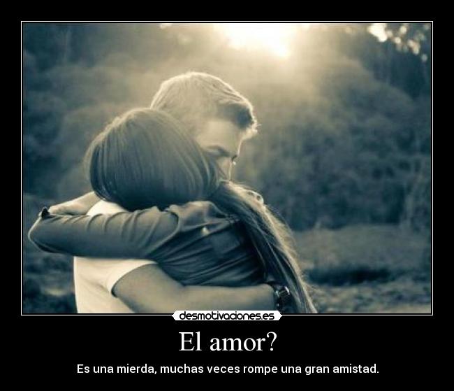 El amor? -