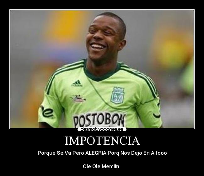 IMPOTENCIA - Porque Se Va Pero ALEGRIA Porq Nos Dejo En Altooo
Ole Ole Memiin ♪♫