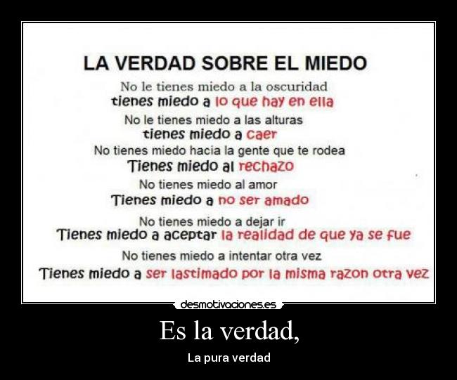 Es la verdad, - La pura verdad