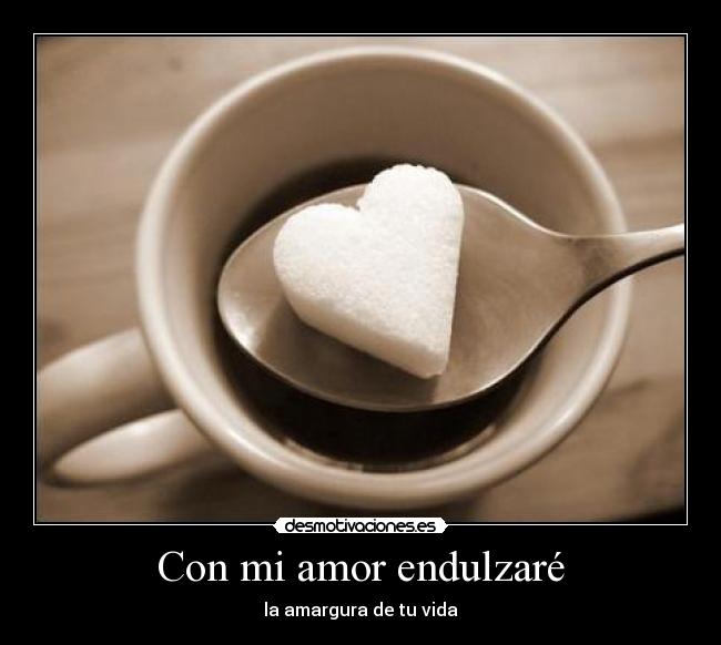 Con mi amor endulzaré - 