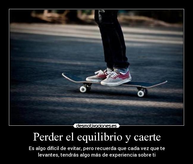 carteles motiva perder equilibrio caerte dificil evitar recuerda cada vez levantes algo experienc desmotivaciones