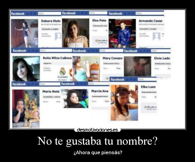 No te gustaba tu nombre? - ¿Ahora que piensás?