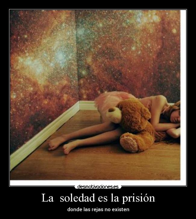 La soledad es la prisión -