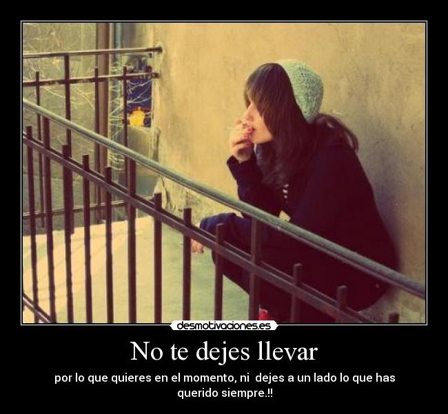 No te dejes llevar - 