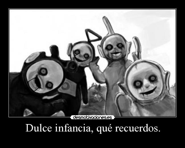 Dulce infancia, qué recuerdos. -