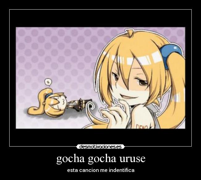 gocha gocha uruse - esta cancion me indentifica