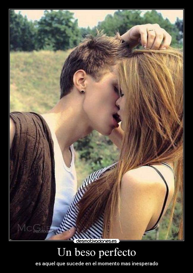 Un beso perfecto - es aquel que sucede en el momento mas inesperado