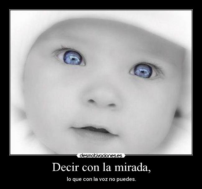 Decir con la mirada, -