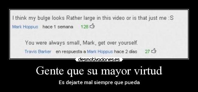 Gente que su mayor virtud -