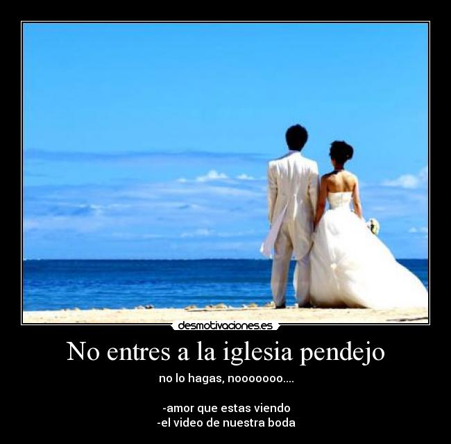 No entres a la iglesia pendejo - 