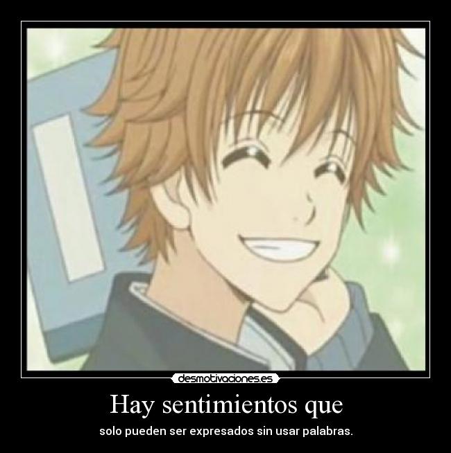 Hay sentimientos que - solo pueden ser expresados sin usar palabras.