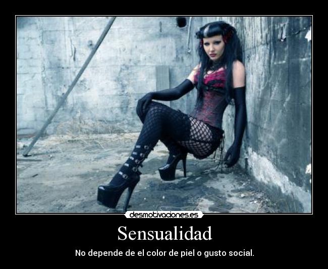 Sensualidad - No depende de el color de piel o gusto social.