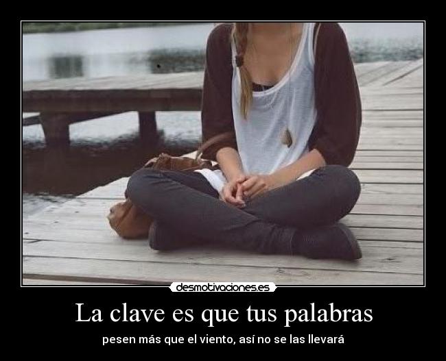 La clave es que tus palabras - 