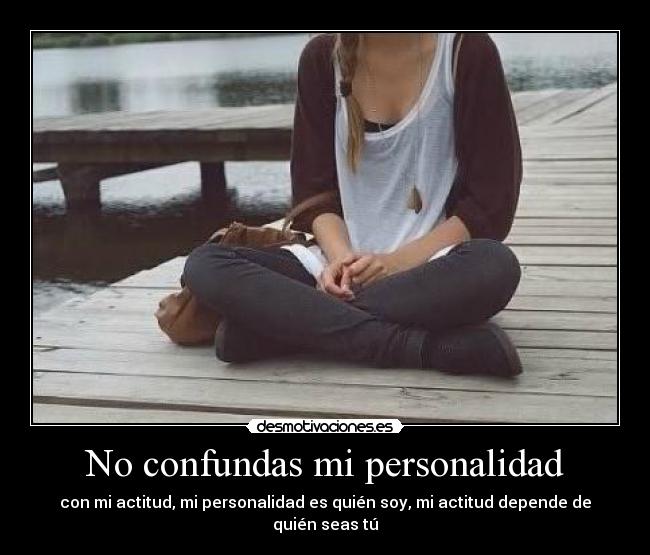 No confundas mi personalidad - 