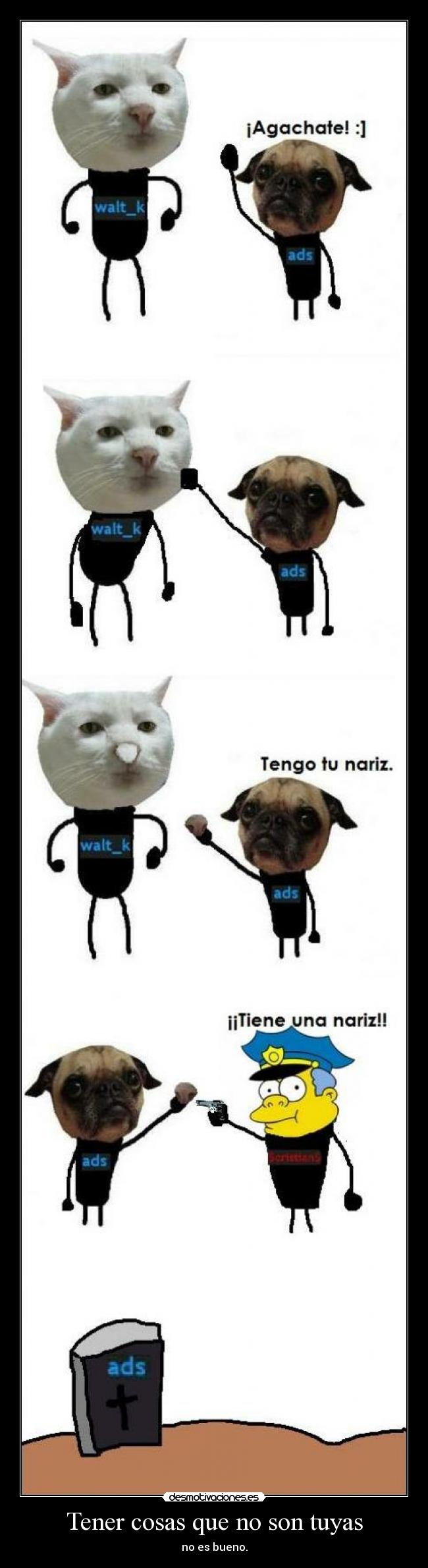 Tener cosas que no son tuyas - no es bueno.