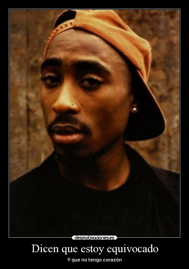 Dicen que estoy equivocado - Y que no tengo corazón