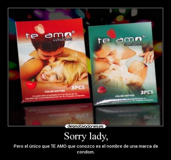 Sorry lady, -