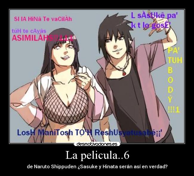 La pelicula..6 - de Naruto Shippuden ¿Sasuke y Hinata serán así en verdad?