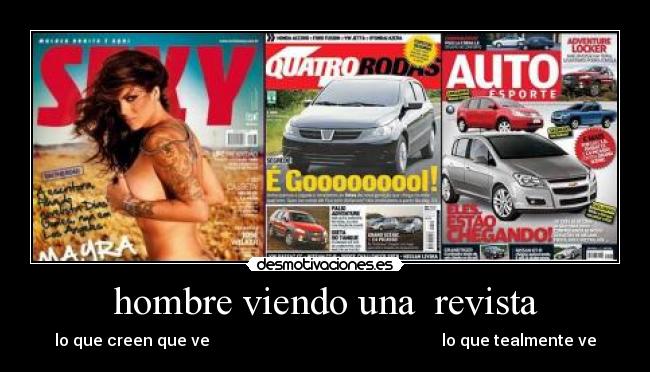 hombre viendo una  revista - lo que creen que ve                                                          lo que tealmente ve
