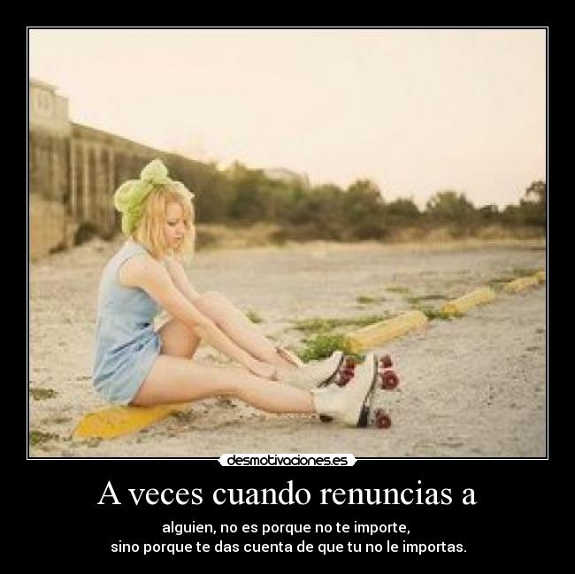 A veces cuando renuncias a - 