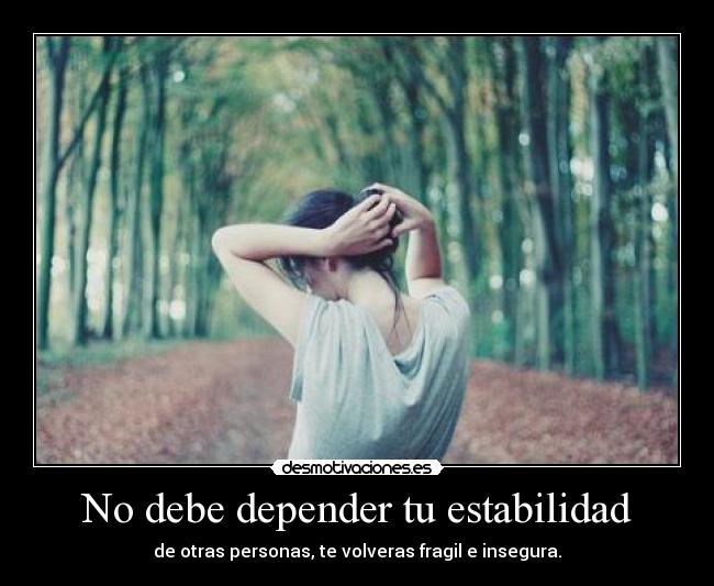 No debe depender tu estabilidad -