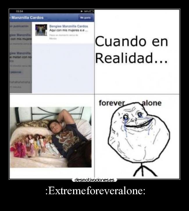:Extremeforeveralone: - 