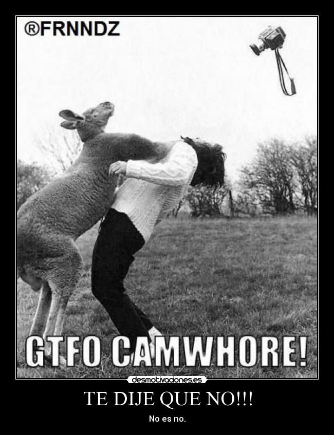 TE DIJE QUE NO!!! - No es no.