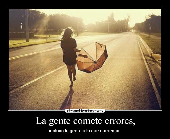 La gente comete errores, - 