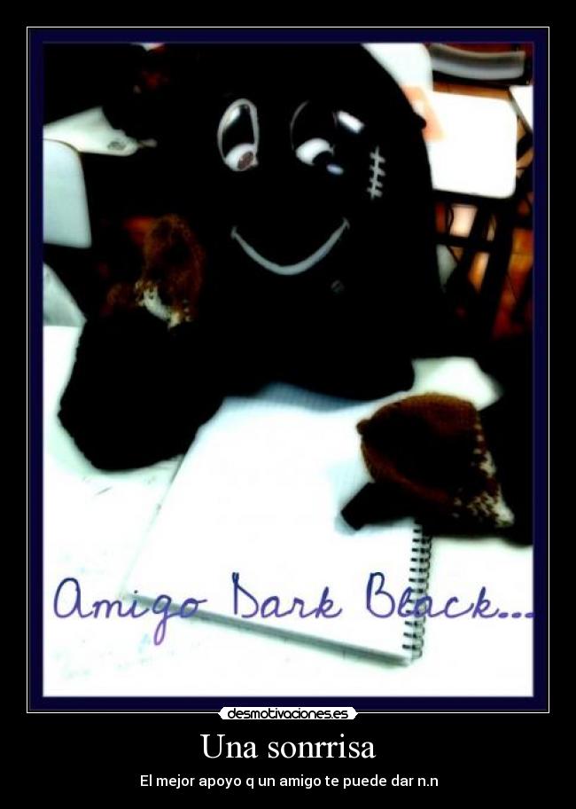 Una sonrrisa - El mejor apoyo q un amigo te puede dar n.n