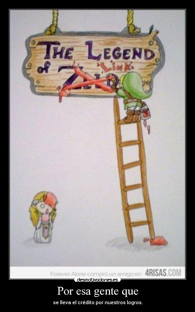 carteles por esa gente que lleva credito por nuestros logros desmotivaciones