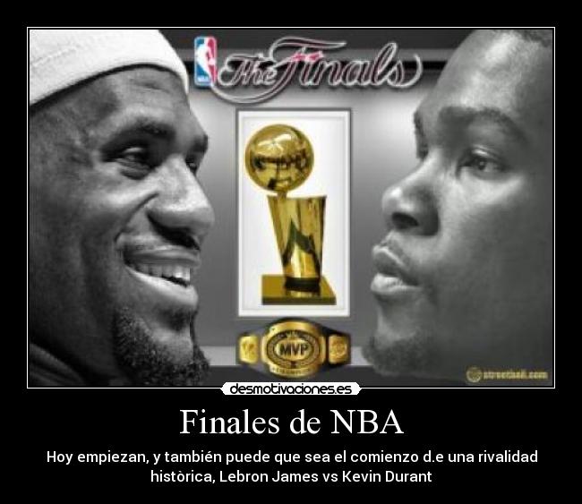 Finales de NBA - Hoy empiezan, y también puede que sea el comienzo d.e una rivalidad
històrica, Lebron James vs Kevin Durant