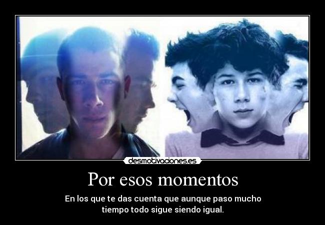 Por esos momentos -
