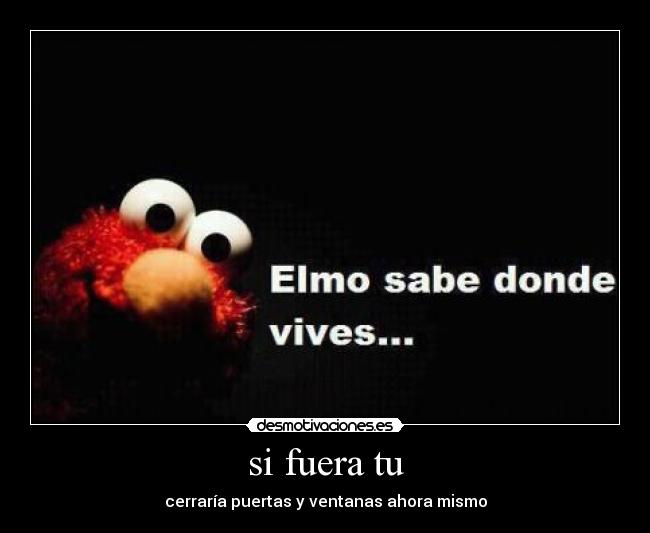 si fuera tu - cerraría puertas y ventanas ahora mismo