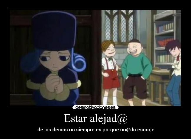 Estar alejad@ - de los demas no siempre es porque un@ lo escoge