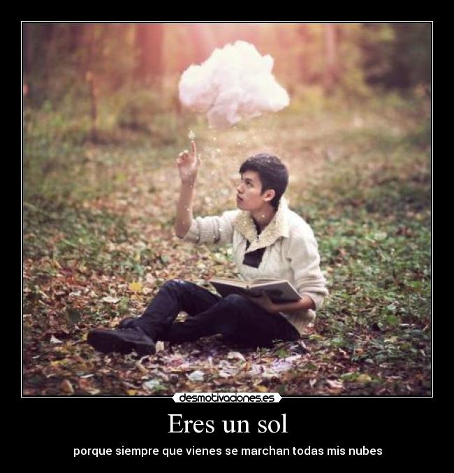 Eres un sol -