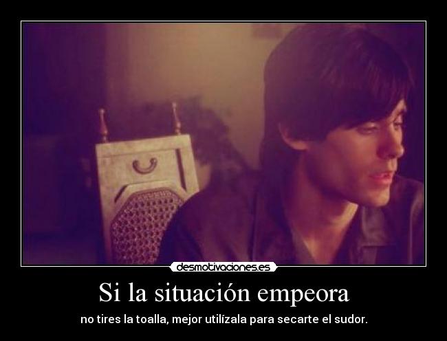 Si la situación empeora -