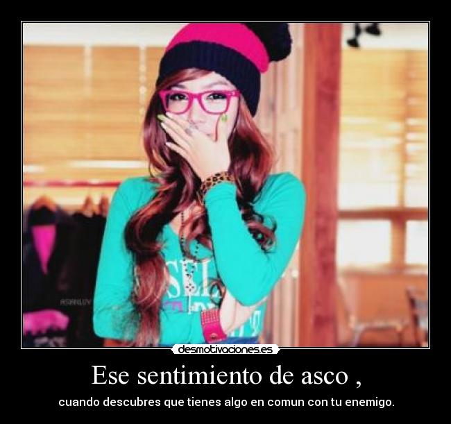 Ese sentimiento de asco , - 