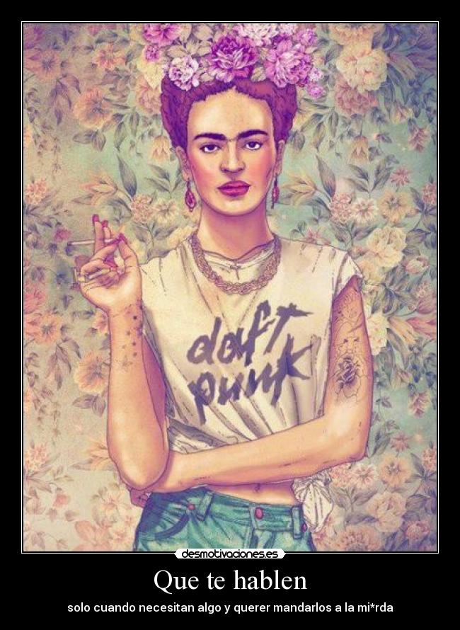 Que te hablen - solo cuando necesitan algo y querer mandarlos a la mi*rda